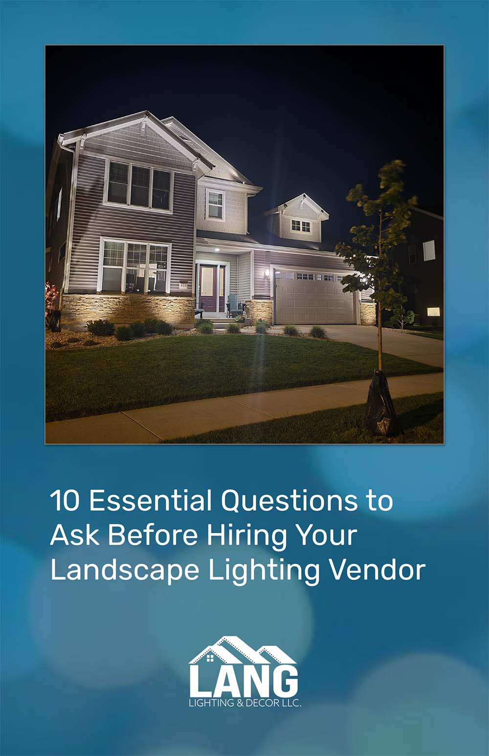 10 Essential Questions to Ask Before Hiring Your Landscape Lighting Vendor